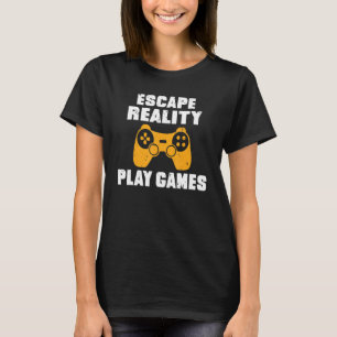 Escape Reality Play Games T-Shirt