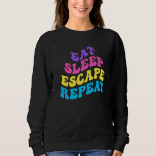 Escape Room Iss Essen Schlaf Flucht Wiederholen fü Sweatshirt