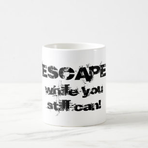ESCAPE, solange Sie noch Tasse können