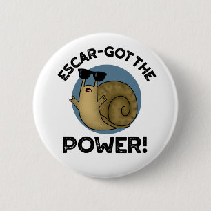Escar got den Power Funny Snail Pun Button