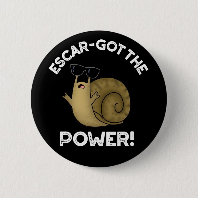 Escar got den Power Funny Snail Pun Dark BG Button (Vorderseite)