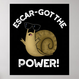 Escar got den Power Funny Snail Pun Dark BG Poster