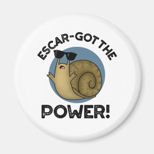 Escar got den Power Funny Snail Pun Magnet