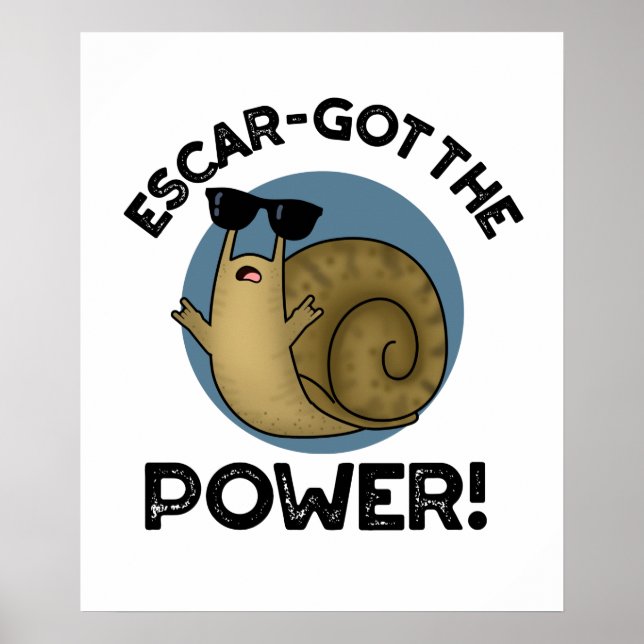 Escar got den Power Funny Snail Pun Poster (Vorne)