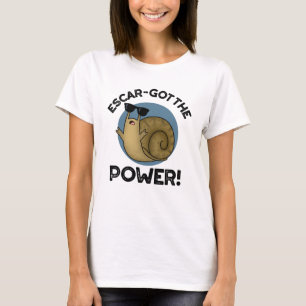 Escar got den Power Funny Snail Pun T-Shirt