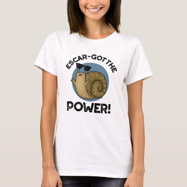 Escar got den Power Funny Snail Pun T-Shirt (Vorderseite)