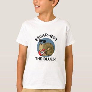 Escar got die Blues Funny Escargot Snail Pun T-Shirt