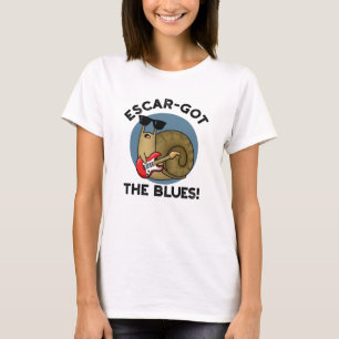 Escar got die Blues Funny Escargot Snail Pun T-Shirt