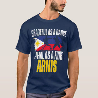 Escrima Arnis Martial Arts Arts Graceful as a Danc T-Shirt