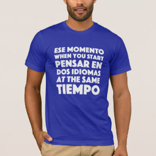 Ese Momento, wenn Sie Sprachstudenten beginnen T-Shirt