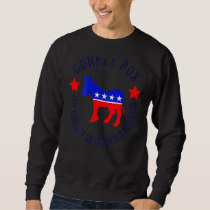 Esel Pocken Die Krankheit, die Amerika zerstört Sweatshirt