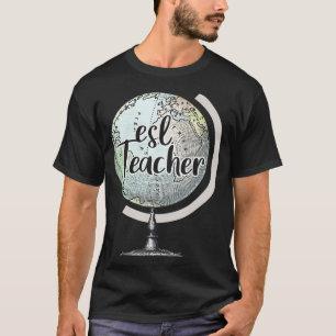 ESL Lehrer Englisch Zweite Sprache Globe T-Shirt