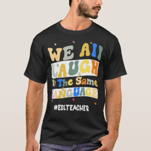 ESL-Lehrer wir alle lachen im selben Sprachraum T-Shirt