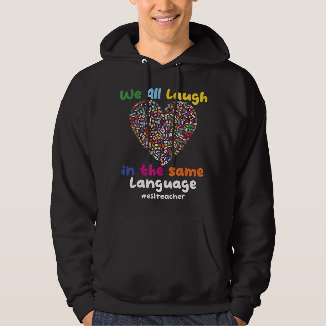 ESL-Lehrer wir alle lachen in derselben Sprache #E Hoodie (Vorderseite)