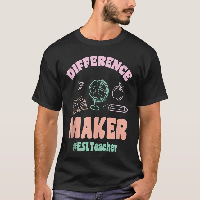 ESL Teachers Difference Maker ESLTeacher Back To S T-Shirt (Vorderseite)