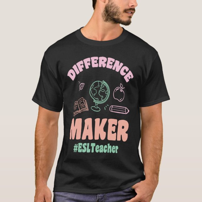ESL Teachers Difference Maker ESLTeacher Back To S T-Shirt (Vorderseite)