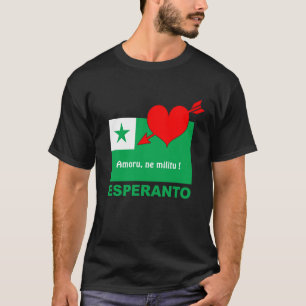 Esperanto / "Amoru, ne militu !" T-Shirt