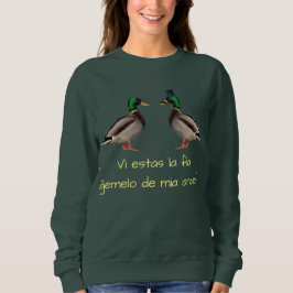 Esperanto: Estas VI La-fia Ĝemelo de Mia anaso! Sweatshirt