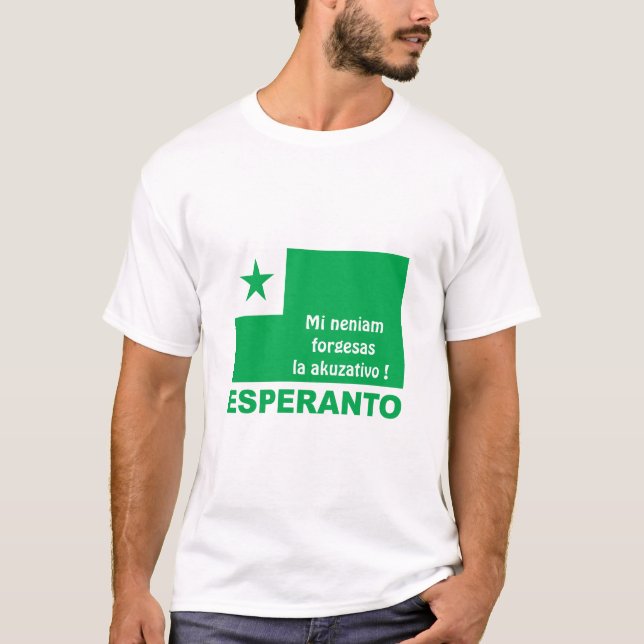 Esperanto / "Mi neniam forgesas la akuzativo !" T-Shirt (Vorderseite)