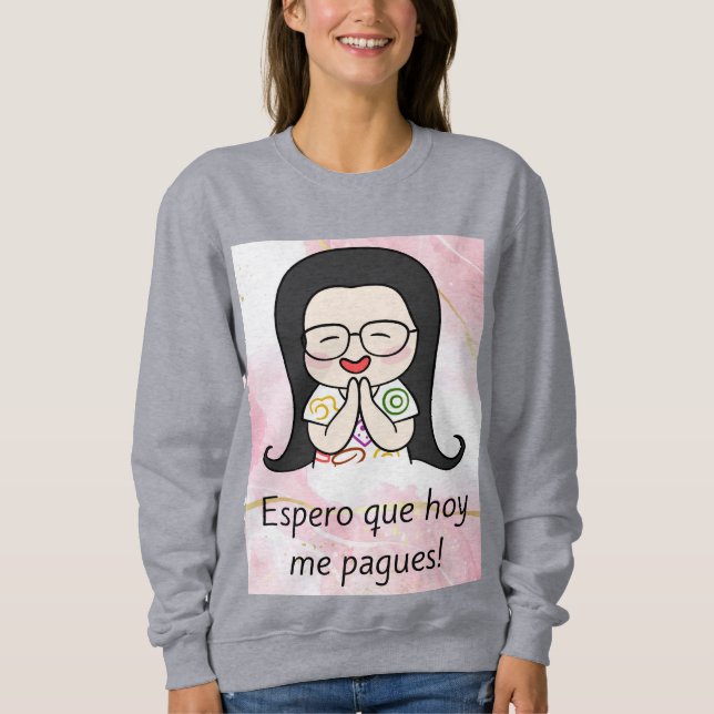 espero que hoy me pigen sweatshirt (Vorderseite)