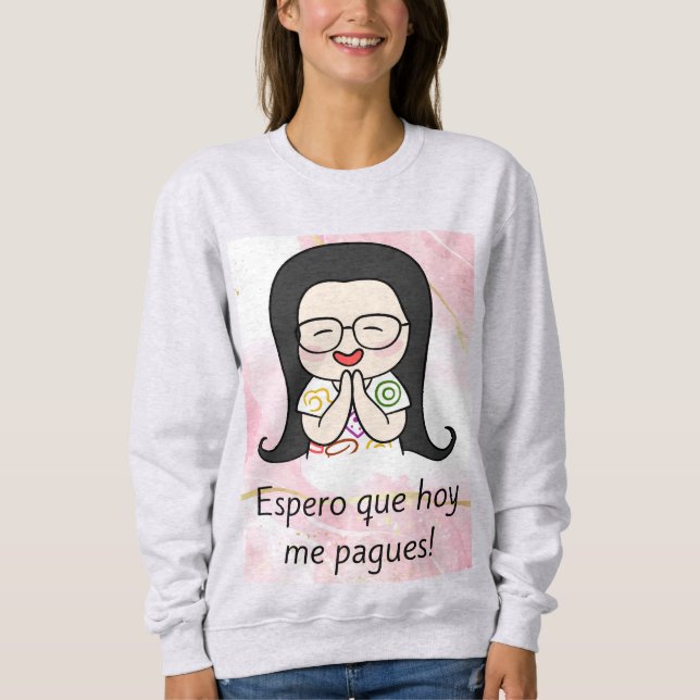 espero que hoy me pigen sweatshirt (Vorderseite)