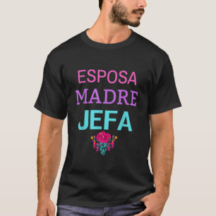 Esposa Madre Jefa Ehefrau Mother Boss Strong Hispa T-Shirt