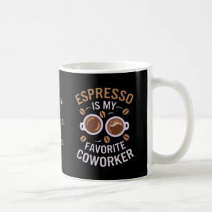 Espresso ist mein Lieblingskollege ein lustiger Ka Kaffeetasse