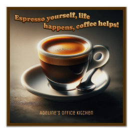 "Espresso selbst, das Leben passiert, Kaffee hilft Poster