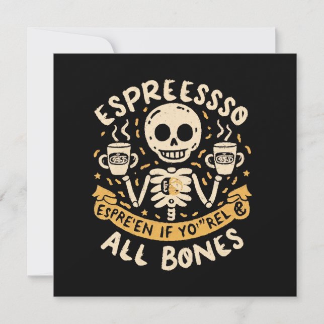 Espresso selbst, selbst wenn Sie Knochen sind (Vorderseite)