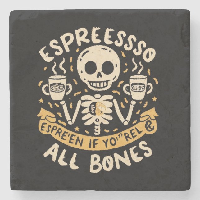 Espresso selbst, selbst wenn Sie Knochen sind Steinuntersetzer (Vorderseite)
