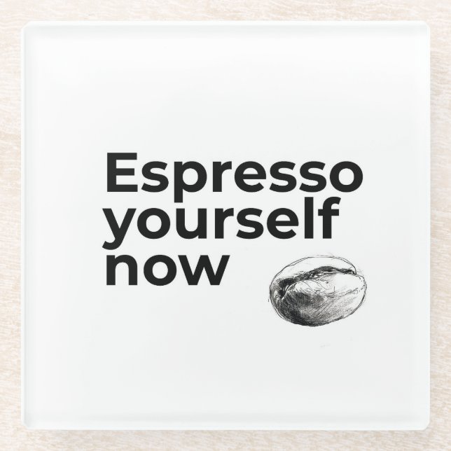 Espresso Sie selbst jetzt Kaffee Zitat Bean Glasuntersetzer (Vorderseite)