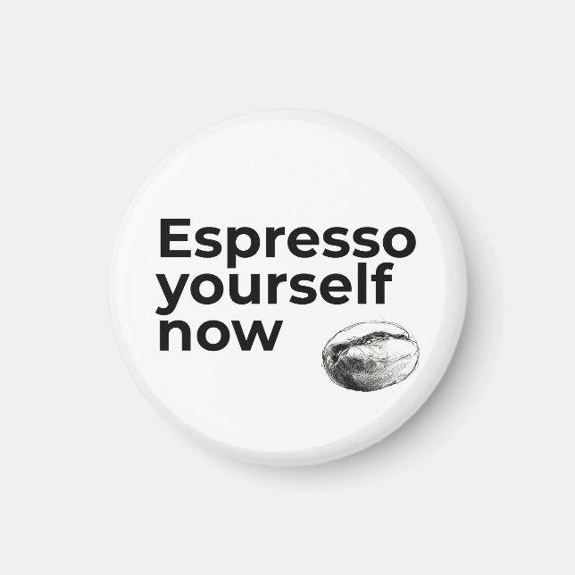 Espresso Sie selbst jetzt Kaffee Zitat Bean Magnet (Vorne)