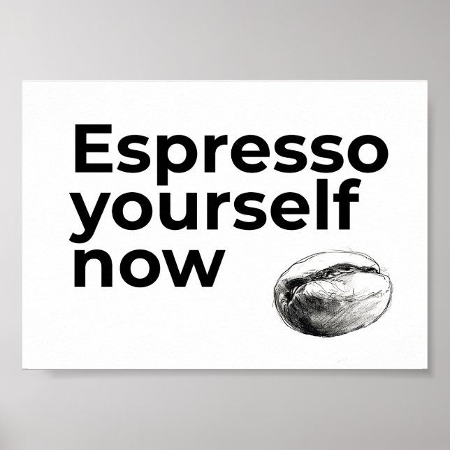 Espresso Sie selbst jetzt Kaffee Zitat Bean Poster (Vorne)