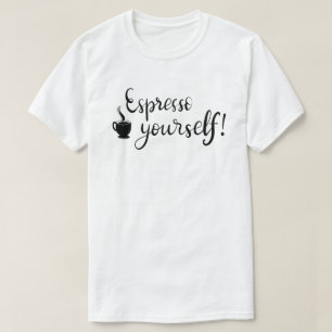 Espresso Sie selbst T - Shirt