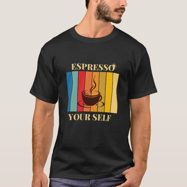 ESPRESSO YOUR SELF  T-Shirt (Vorderseite)