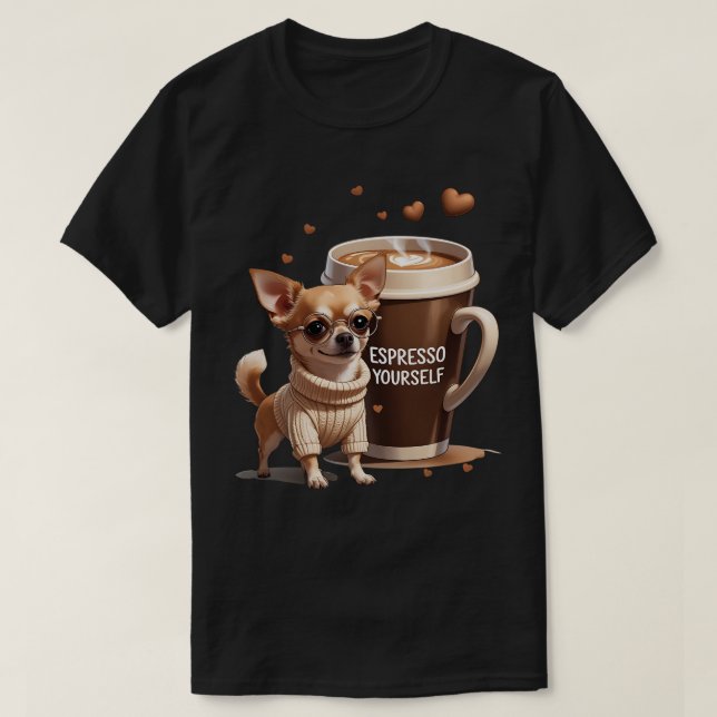 Espresso Yourself – Coffee Chihuahua Edition T-Shirt (Design vorne)