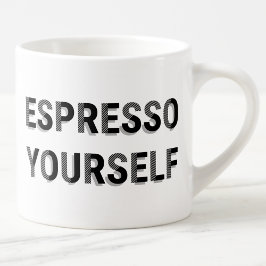"Espresso Yourself" Fun Coffee Pub Espressotasse