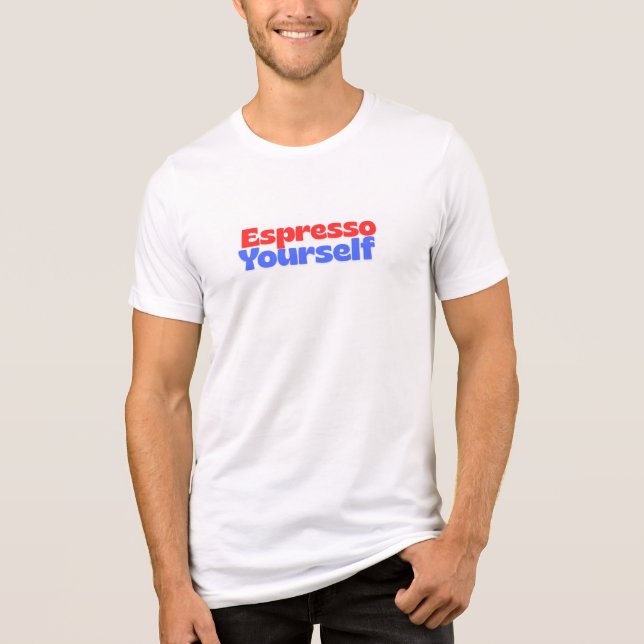 Espresso Yourself – Funny Quote T-Shirt for Coffee Tri-Blend Shirt (Vorderseite)
