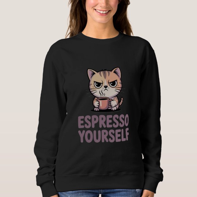 Espresso Yourself Sweatshirt (Vorderseite)