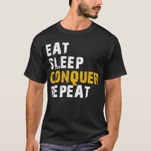 Ess Schlaf erobern T-Shirt