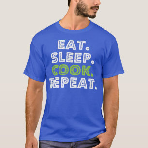 Ess Schlaf Koch wiederholen Kochen Koch282 T-Shirt