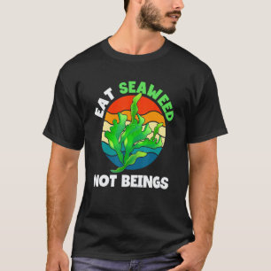 Esse Algen Keine Wesen Vegetarische Vegane Nahrung T-Shirt