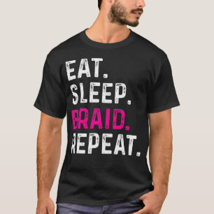 Esse Schlafen Flechten Wiederholen Lustiger Friseu T-Shirt
