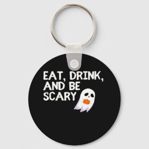 Esse, trinke und sei gruselig Halloween Geist Mode Schlüsselanhänger