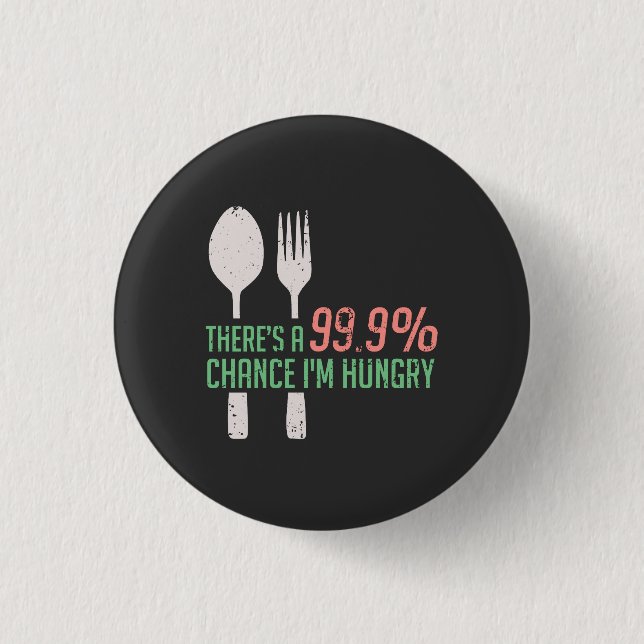 Essen - 999% Chance, dass ich Hunger habe Button (Vorderseite)