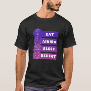Essen Aikido Sleep Wiederholung T-Shirt