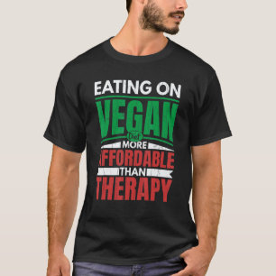 Essen auf veganer Ernährung ist Therapie Vegetaris T-Shirt