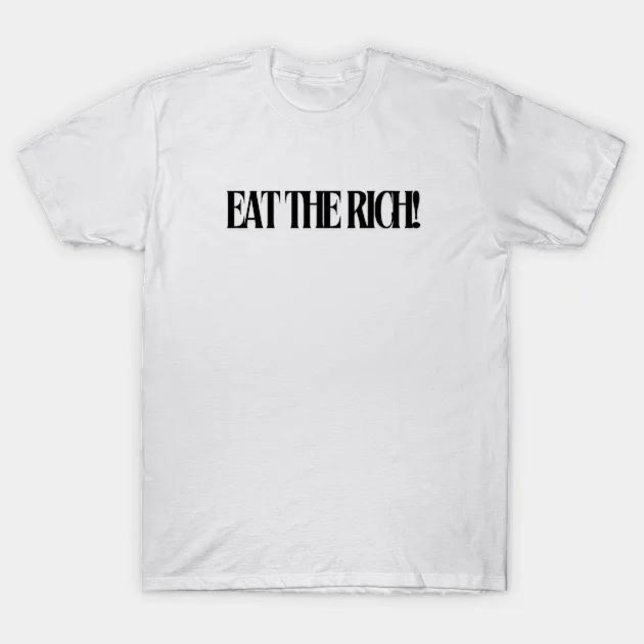 essen die Reichen T-Shirt (eat the rich )