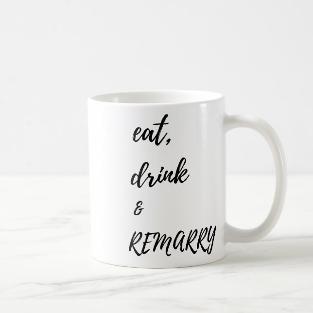 Essen Drink & Amp; Remararage für Braut oder Bräut Kaffeetasse (Rechts)