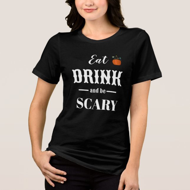 Essen Drink und Beängstigend sein moderne Typograf Tri-Blend Shirt (Vorderseite)